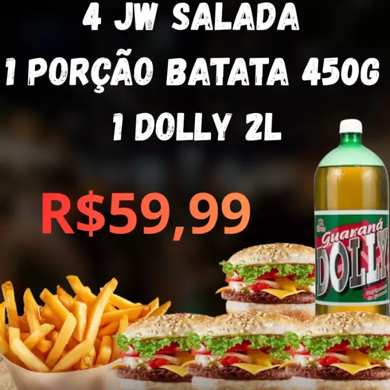 4 jw salada+batata frita+Dolly 2lts