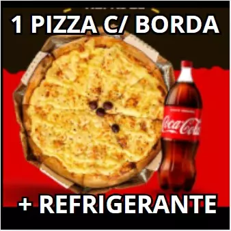 PIZZA COM BORDA + REFRIGERANTE