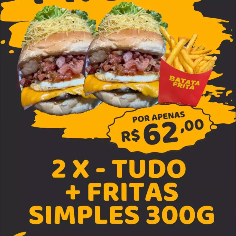 ( 2 X- Tudo ) + Fritas 300g