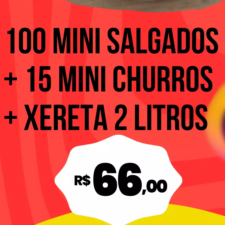 100 salgados + 15 churros +Xereta 2L