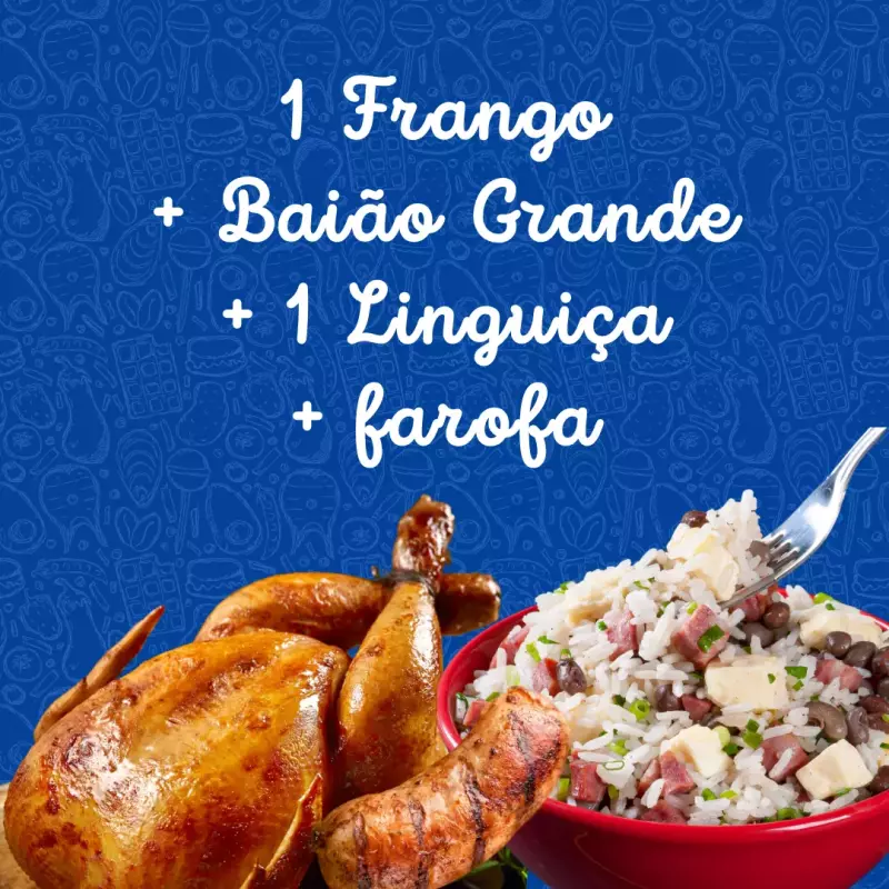 1 Frango + 1 Linguiça + 1 Baião